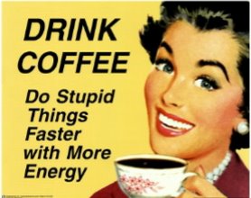 Drink More Coffee!